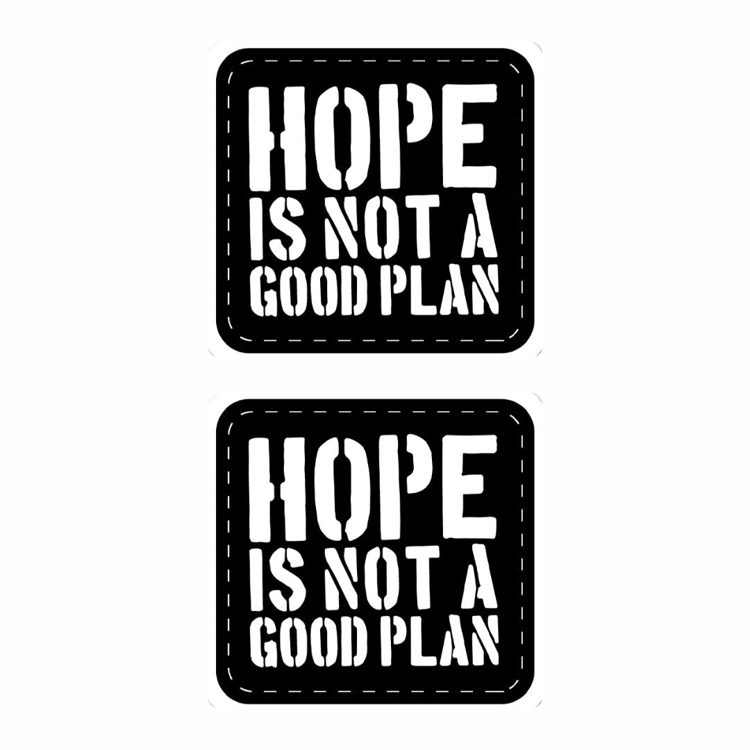 Hope Is Not A Good Plan Sticker