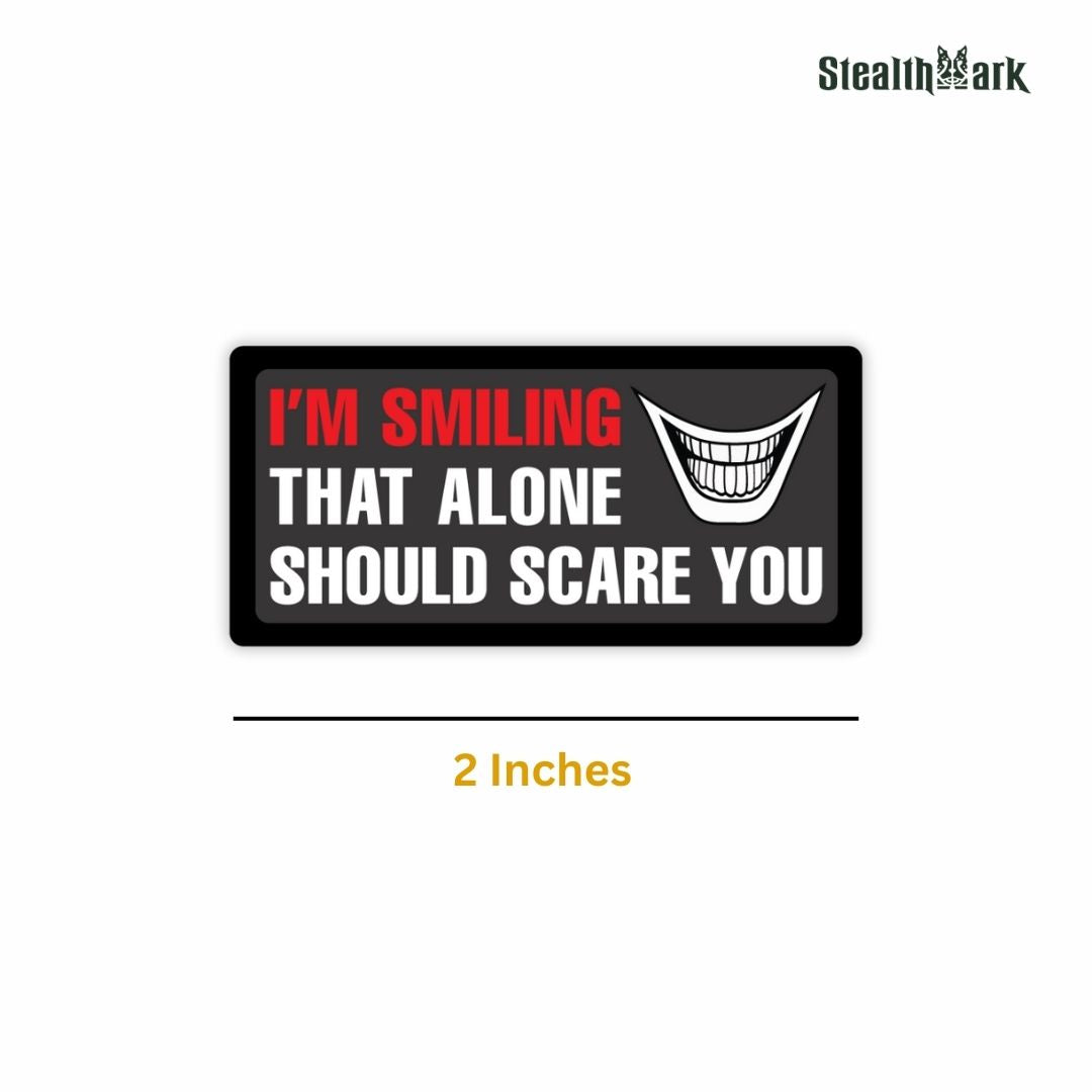 I Am Smiling That Alone Should Scare You Sticker